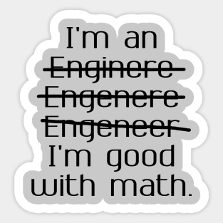 I'm an Engineer I'm Good at Math Sticker